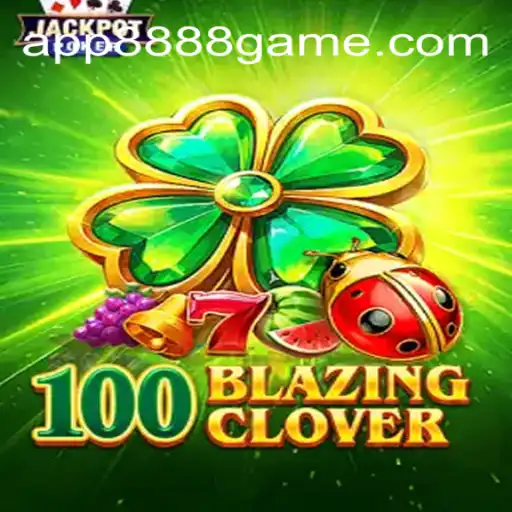 Unveiling the Thrills of 100BlazingClover on 8888.game Platform